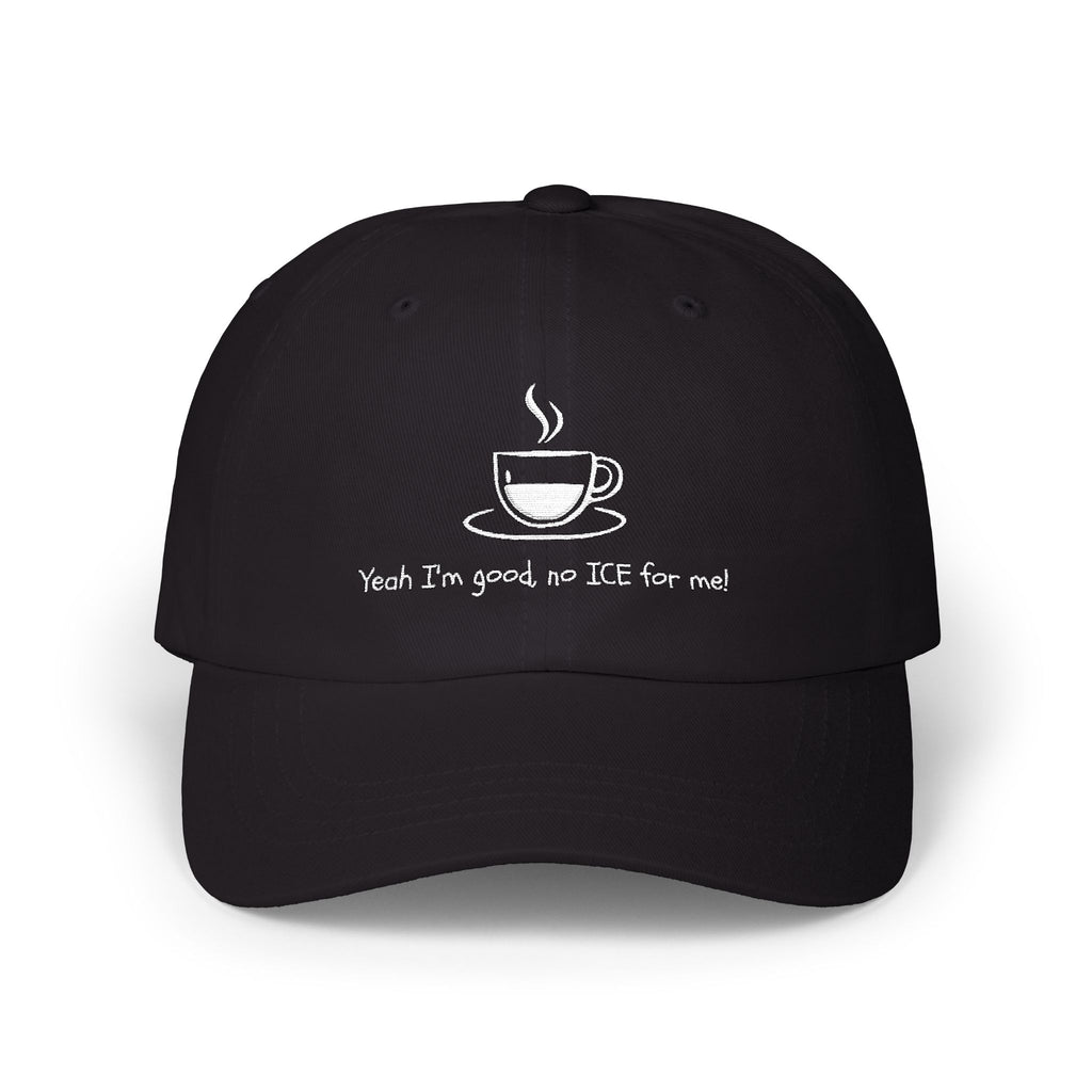 YEAH, I'M GOOD, NO ICE FOR ME Adult Unisex Cap