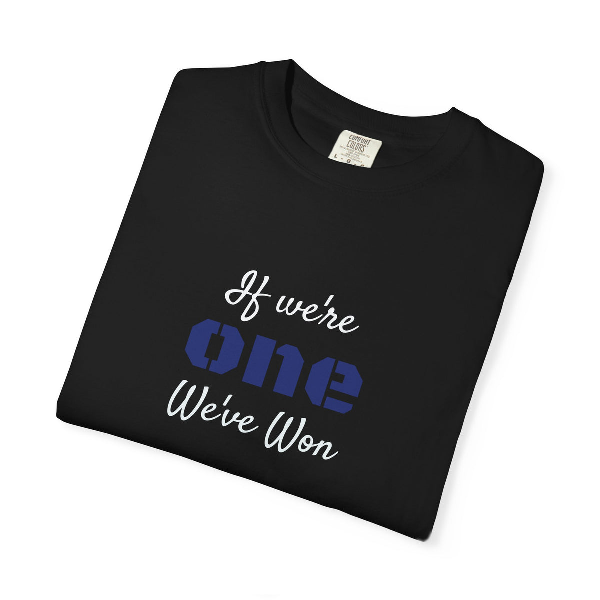 IF WE'RE ONE WE'VE WON Adult Unisex Tee
