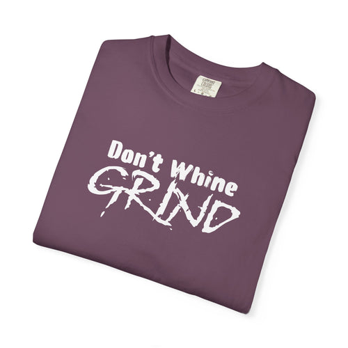 DON'T WHINE GRIND Adult Tee