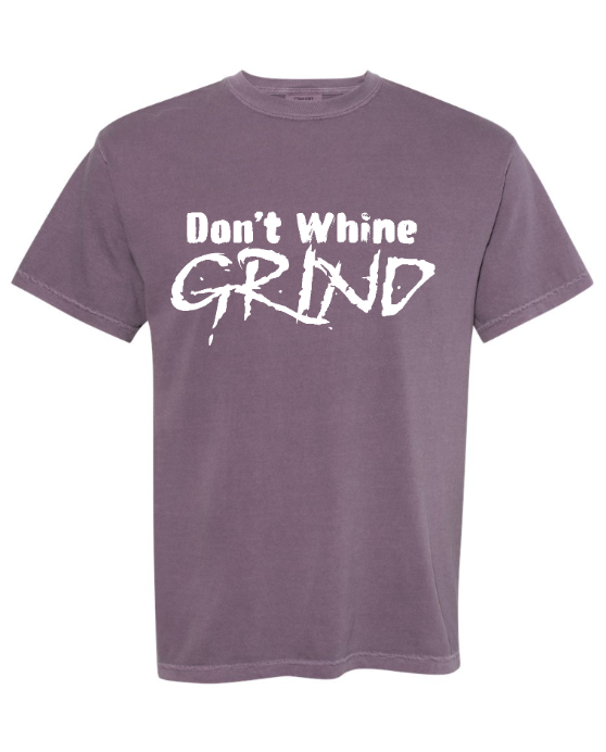 Don't Whine GRIND Adult Tee
