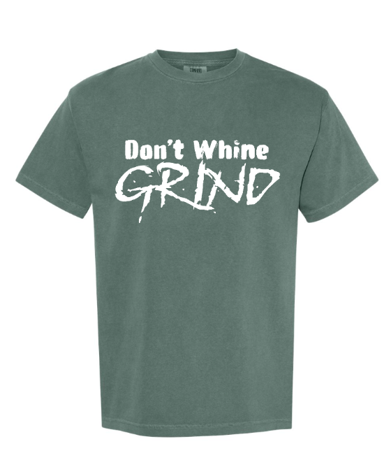 Don't Whine GRIND Adult Tee